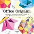 Office Origami: The Highly Successful Slacker's Guide to Workplace Procrastination
