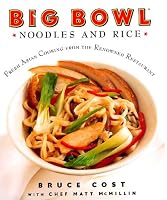 Big Bowl Noodles and Rice: Fresh Asian Cooking from the Renowned Restaurant