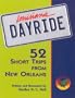 Louisiana Dayride: Fifty-two Short Trips from New Orleans