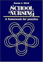 School Nursing: A Framework For Practice