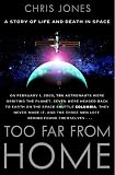 Too Far from Home: A Story of Life and Death in Space