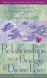 Relationships As a Bridge to Divine Love : A Dialogue Between Barbara De Angelis, Ph.D., and Deepak Chopra, M.D. (Dialogues at the Chopra Center for Well Being) [ABRIDGED]