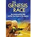 The Genesis Race: Our Extraterrestrial DNA and the True Origins of the Species