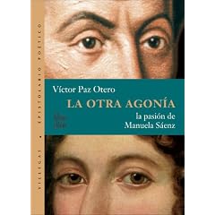 La Otra Agonia: La Pasion De Manuela Saenz (Coleccion Dorada)