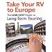 Take Your RV To Europe: The Low-Cost Route To Long-Term Touring