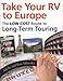 Take Your RV To Europe: The Low-Cost Route To Long-Term Touring