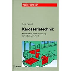 Karosserietechnik: Personenwagen, Lastkraftwagen, Omnibusse. Leichtbau, Werkstoffe, Fertigungstechniken, Konstruktion und Berechnung