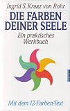 Produkt-Bild: Die Farben deiner Seele. Ein praktisches Werkbuch. Mit dem 12- Farben- Test