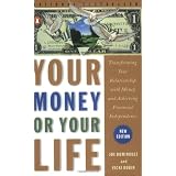 Your Money or Your Life: Transforming Your Relationship with Money and Achieving Financial Independence
