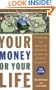 Your Money or Your Life: Transforming Your Relationship with Money and Achieving Financial Independence