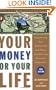 Your Money or Your Life: Transforming Your Relationship with Money and Achieving Financial Independence