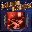 Ballroom Orchestra, Vol. 1