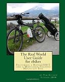 The Real World User Guide for ebikes: Featuring a Bionx 250HT and a Montague Folding Mountain Bike