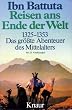 Reisen ans Ende der Welt 1325 - 1353. Das gr��te Abenteuer des Mittelalters.