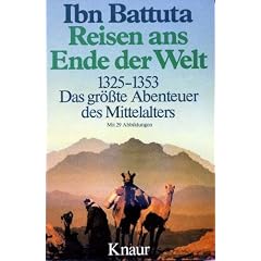 Reisen ans Ende der Welt 1325 - 1353. Das gr��te Abenteuer des Mittelalters.