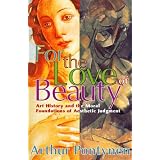 For the Love of Beauty: Art History and the Moral Foundations of Aesthetic Judgement