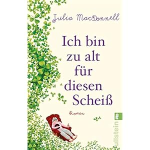 Ich bin zu alt für diesen Scheiß: Roman