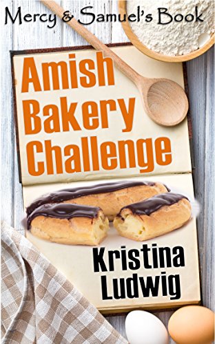 Amish Bakery Challenge: Mercy and Samuel's Book (Amish Couples 2)