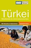 DUMONT Richtig Reisen T&uuml;rkei Westt&uuml;rkei & Zentralanatolien - Hans E. Latzke