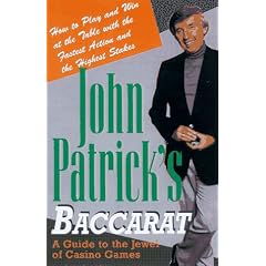 John Patrick's Baccarat: How to Play and Win at the Table with the Fastest Action and the Highest Stakes