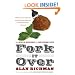 Fork It Over: The Intrepid Adventures of a Professional Eater