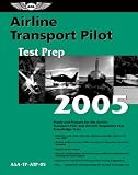 Airline Transport Pilot Test Prep 2005: Study and Prepare for the Airline Transport Pilot and Aircraft Dispatcher FAA Knowledge Exams (Test Prep series)