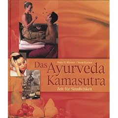 Das Ayurveda-Kamasutra. Zeit f�r Sinnlichkeit