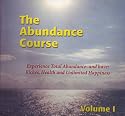 The Abundance Course: Experience Total Abundance--and Have: Riches, Health and Unlimited Happiness (Release Workbook and Audio Tapes)