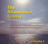 The Abundance Course: Experience Total Abundance--and Have: Riches, Health and Unlimited Happiness (Release Workbook and Audio Tapes)