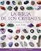 La Biblia De Los Critales/ The Crystal Bible: Guia Definitiva De Los Cristales / Definitive Crystal Guide (cuerpo-mente / Body-mind) (spanish Edition)