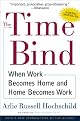 The Time Bind: When Work Becomes Home and Home Becomes Work