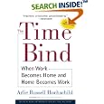 The Time Bind: When Work Becomes Home and Home Becomes Work