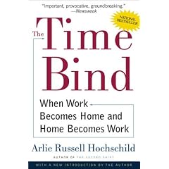 The Time Bind: When Work Becomes Home and Home Becomes Work