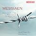 Messiaen: Quatuor pour la fin du Temps (Quartet for the End of Time); Th&egrave;me et variations; Les Offrandes oubli&eacute;es