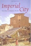 Imperial City: Rome, Romans And Napoleon, 1796-1815