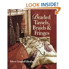 Beaded Tassels, Braids and Fringes by Valerie Campbell-Harding
