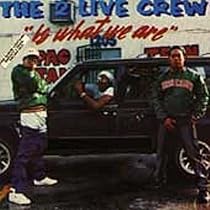 2 Live Crew Is What We Are