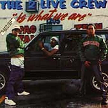 Two Live Crew - 2 Live Crew Is What We Are - Zortam Music