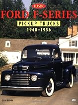 Classic Ford F-Series Pickup Trucks, 1948-1956 (Truck Color History) Classic Ford F-Series Pickup Trucks, 1948-1956 (Truck Color History)