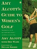 Amy Alcott's Guide to Women's Golf (Plume)