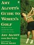 Amy Alcott's Guide to Women's Golf (Plume)