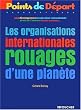 Les Organisations internationales : rouages d'une plan�te