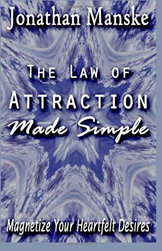 the law of attraction made simple magnetize your heartfelt desires