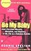 Be My Baby: How I Survived Mascara, Miniskirts, and Madness, or My Life as a Fabulous Ronette