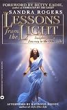 Lessons from the Light
 Insights from a Journey to the Other Side,
Sandra Rogers