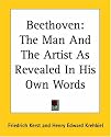 Beethoven: The Man And The Artist As Revealed In His Own Words