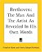 Beethoven: The Man And The Artist As Revealed In His Own Words