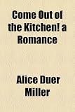 Come Out of the Kitchen! a Romance