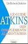 Le Guide Atkins des compl�ments alimentaires : La r�ponse de la nature aux m�dicaments