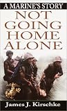 Not Going Home Alone: A Marines Story